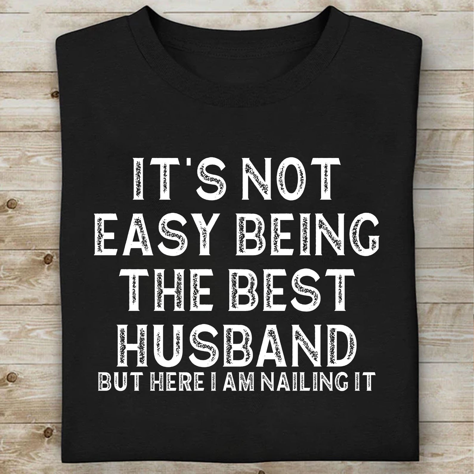 It’s Not Easy Being the Best Husband Shirt, Best Husband T-Shirt, Valentine Shirt for Him, Birthday Gift for Men 683878