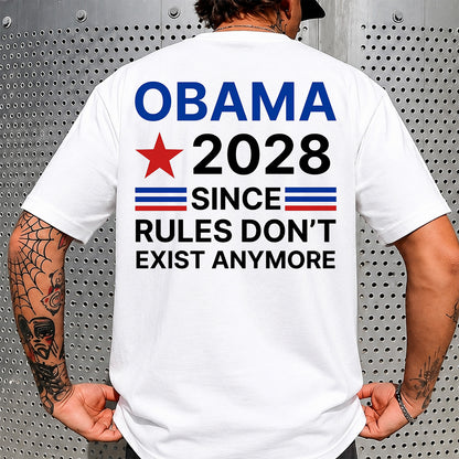 Obama 2028 Political Backside Shirt, Since Rules Don't Exist Anymore T-Shirt, Anti Trump Humor Tee 686020