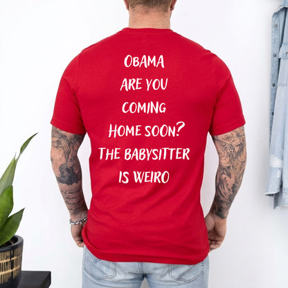 Obama Are You Coming Home Soon Backside Shirt, Funny Political Meme Tee, Humor Graphic T-Shirt 685738