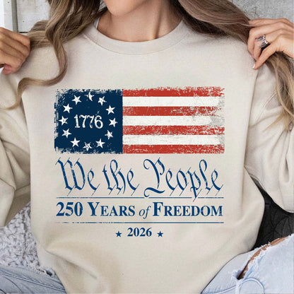 We The People 250 Years of Freedom Shirt | Patriotic US Flag 4th of July Shirt | 1776–2026 T-Shirt 684456