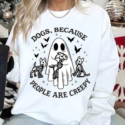 Dogs, Because People Are Creepy Sweatshirt, Funny Ghost Dog Halloween Sweatshirt, Cute Spooky Fall Gift 685668