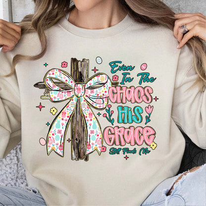 Even In The Chaos His Grace Still Finds Me Easter Bright Shirt | Christian Floral Bow Cross Faith Tee 684463
