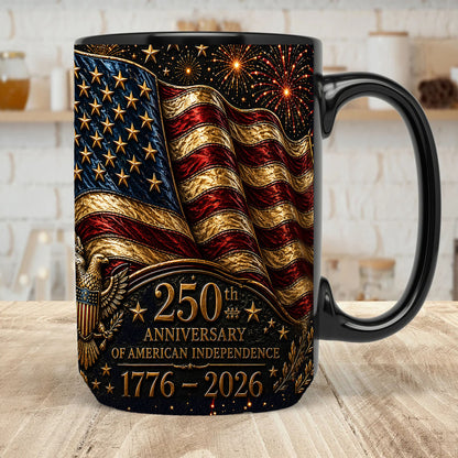 250 Years Anniversary Coffee Mug, Patriotic American Independence 1776-2026 4th Of July Black Mug 685322
