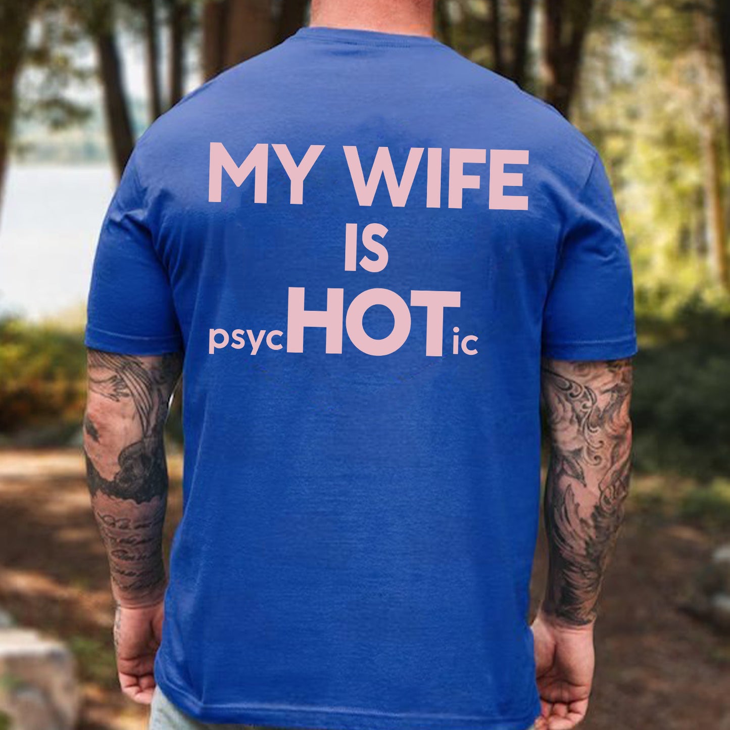 My Wife Is HOT Psychotic Backside Shirt, Funny Husband Graphic Tee, Anniversary Gift for Men 685917