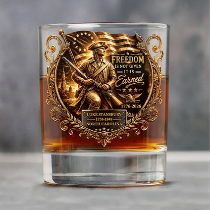 Custom Name Freedom Is Not Given It Is Earned Whiskey Glass | Patriotic 250 Years 1776–2026 Glass 684453