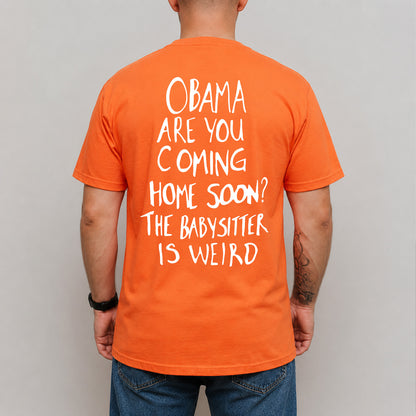 Obama Are You Coming Home Soon Backside Shirt, Funny Political Meme Tee, Humor Graphic T-Shirt 685738