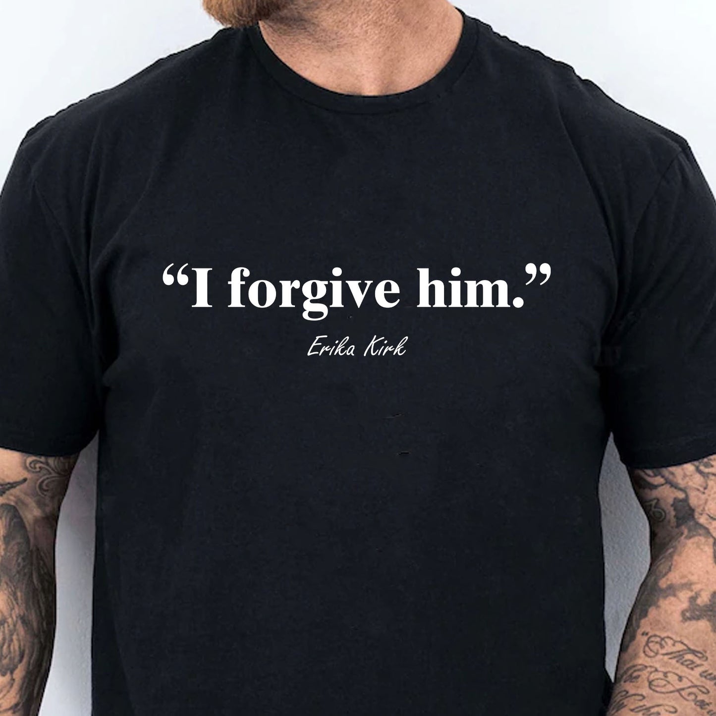 I Forgive Him Shirt | Quote Erika Kirk Shirt | Charlie Kirk Memorial Shirt 683092