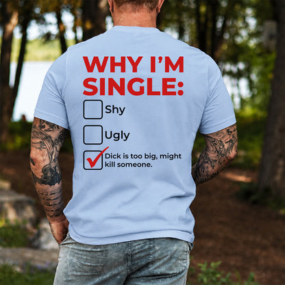 Why I'm Single Meme Backide Shirt, Funny Adult Humor Graphic Tee, Bachelor Party Gift 685541