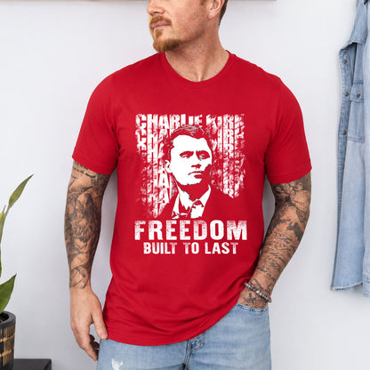 Charlie Kirk Freedom Built to Last Shirt, Charlie Kirk Memorial T-Shirt, Patriotic Tribute Tee 686009
