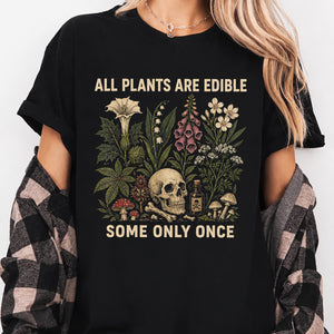 All Plants Are Edible Some Only Once Shirt, Funny Gothic Botanical Tee, Vintage Plant Lover Graphic Shirt 685627