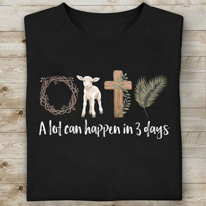 A Lot Can Happen in 3 Days Shirt | Easter Jesus Shirt | Good Friday Tee | He Is Risen Religious Easter Shirt 684488