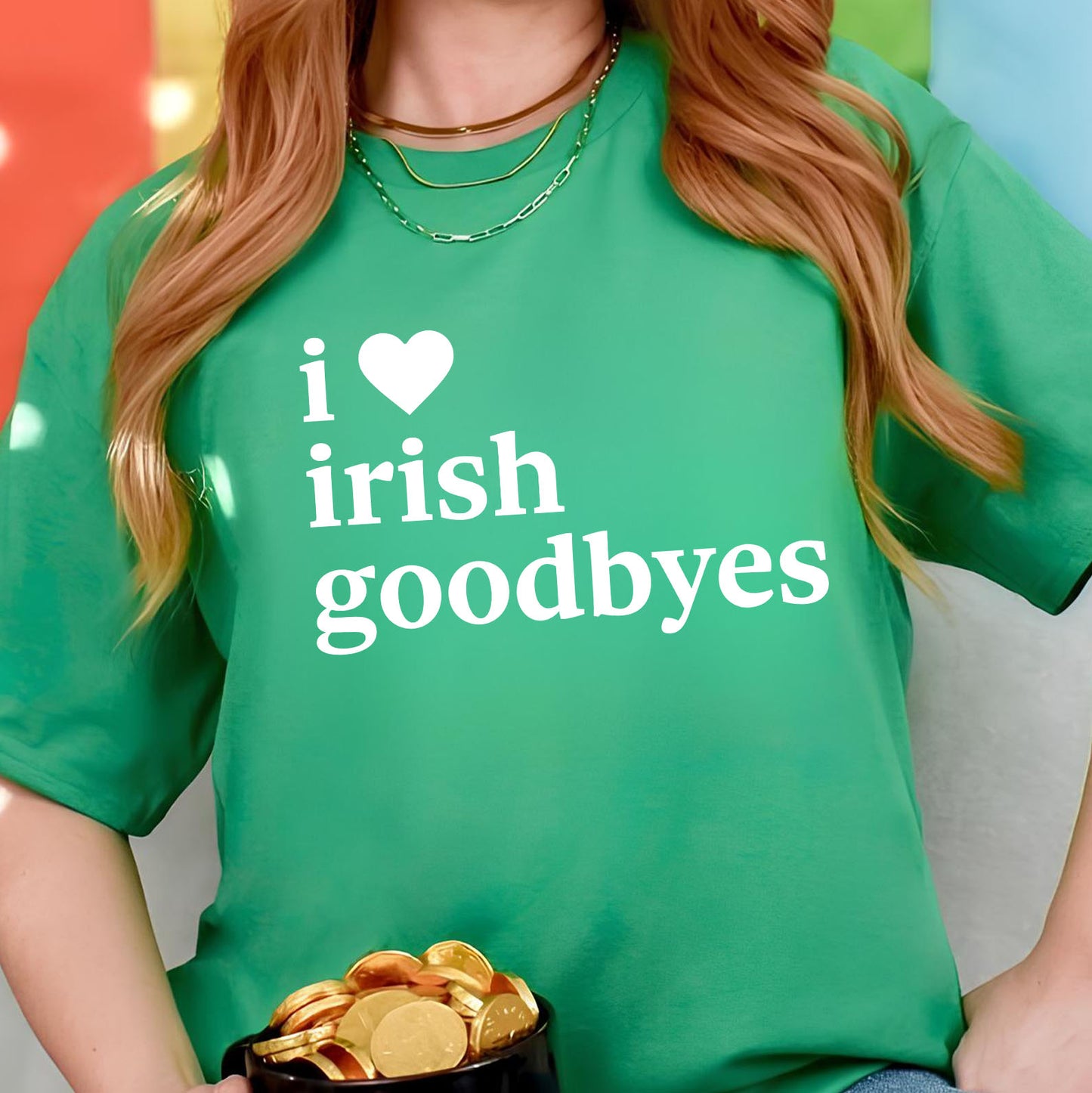 I Love Irish Goodbyes St. Patrick’s Day Shirt | Funny Lucky Irish Party T-Shirt 684397
