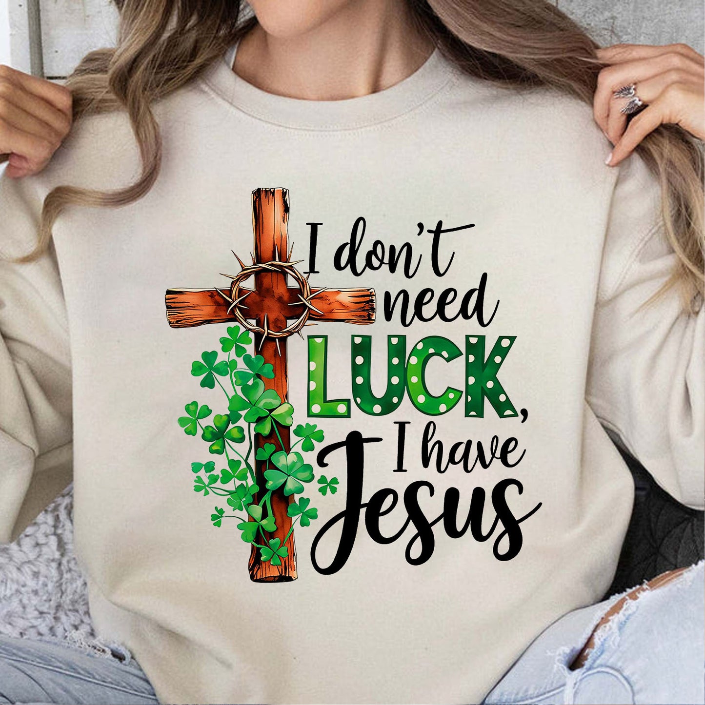 Christian St. Patrick’s Day Shirt | I Don’t Need Luck I Have Jesus T-Shirt | Clover Cross Shirt 684390