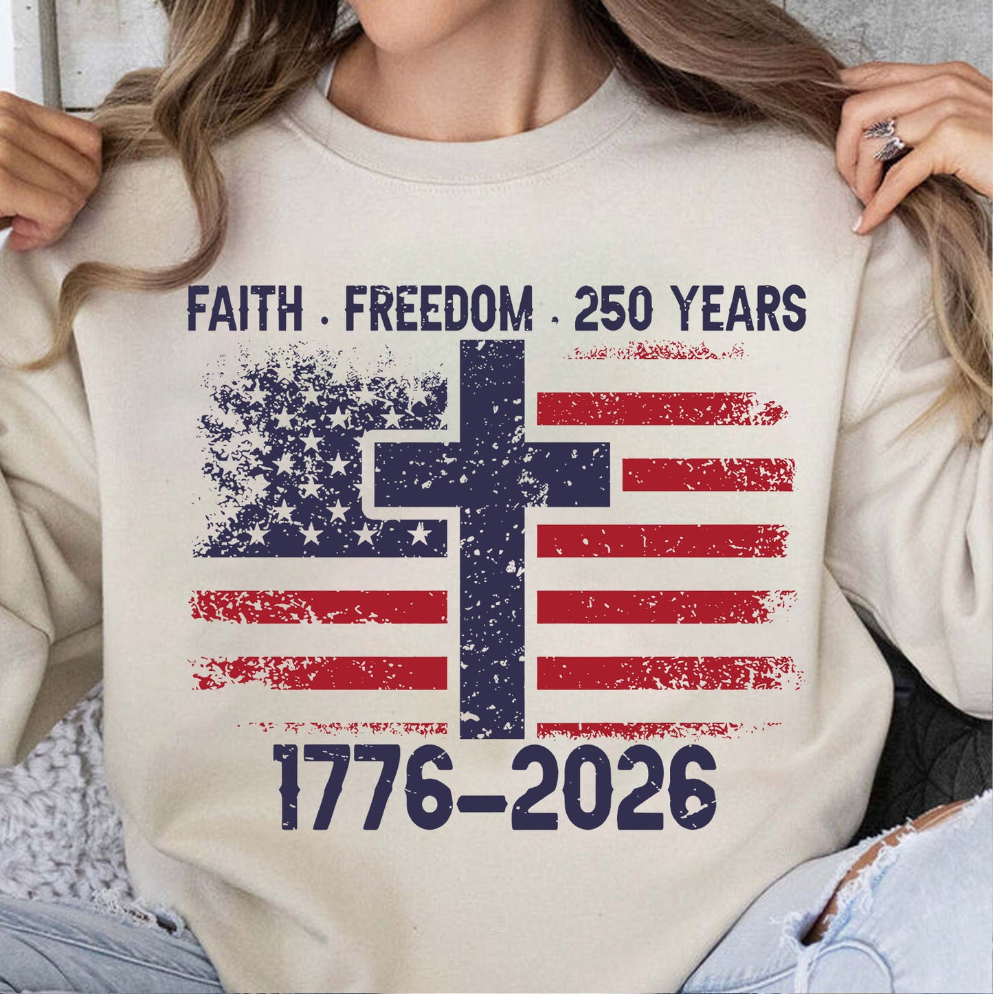 Faith Freedom 250 Years Anniversary Shirt | Patriotic US Flag 1776–2026 Sweatshirt | 4th of July Tee 684358