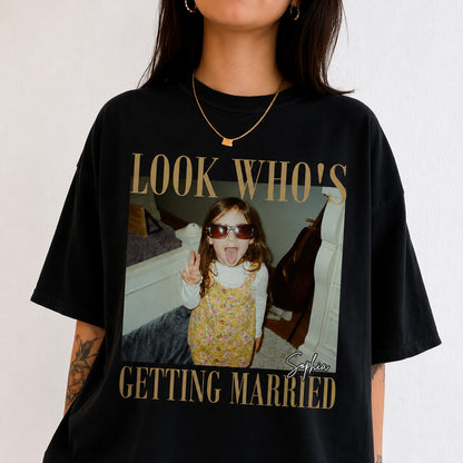 Custom Photo Look Who's Getting Married Shirt, Personalized Bride Tee, Bachelorette Party Gift 685637
