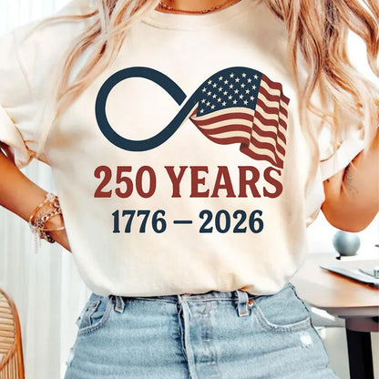 250 Years USA Flag Bright Shirt, Patriotic Infinity 4th of July 1776–2026 T-Shirt, Independence Day Shirt 684212 WFD