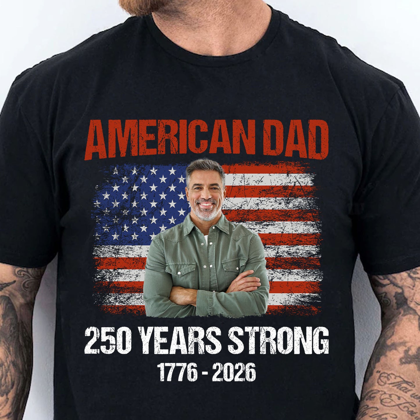 Custom Photo American Dad 250 Years Strong Shirt | Patriotic US Flag 1776–2026 Tee | Father’s Day Gift 684573