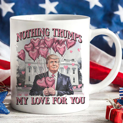 Nothing Trumps My Love For You Mug | Funny Trump Coffee Mug | Trump Valentine's Day Gift White Mug Accent Mug 684160