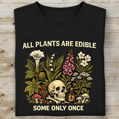 All Plants Are Edible Some Only Once Shirt, Funny Gothic Botanical Tee, Vintage Plant Lover Graphic Shirt 685627