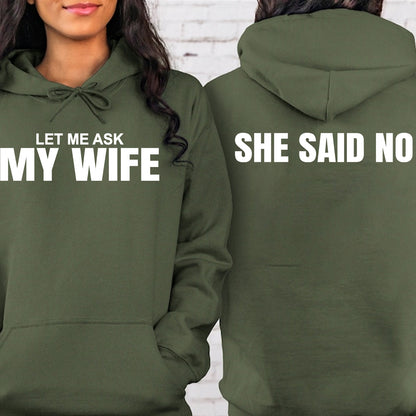 Let Me Ask My Wife, She Said No Shirt | Funny Husband Front & Back Shirt | Gift for Husband 684037