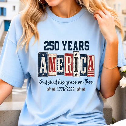 250 Years America Christian Patriotic Shirt, USA Flag 1776-2026 Fourth of July Faith Tee 685373