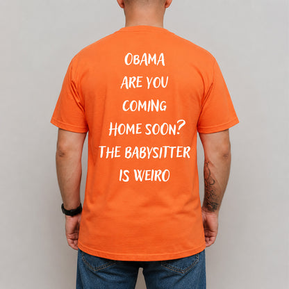 Obama Are You Coming Home Soon Backside Shirt, Funny Political Meme Tee, Humor Graphic T-Shirt 685738