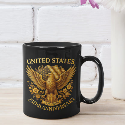 United States 250 Years Anniversary Mug | Patriotic 4th of July 1776–2026 Black Mug 683407