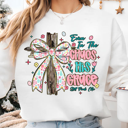 Even In The Chaos His Grace Still Finds Me Easter Bright Shirt | Christian Floral Bow Cross Faith Tee 684463