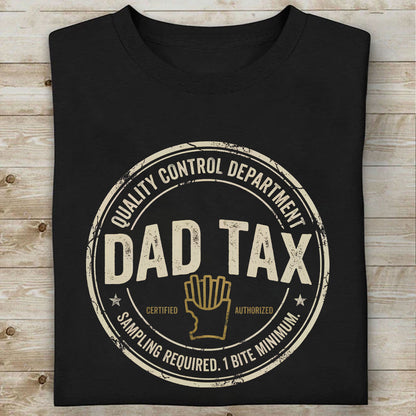Dad Tax Shirt, Funny Daddy Gift Tee, Sarcastic Snack Tax Shirt, Father’s Day Gift for Dad 685123
