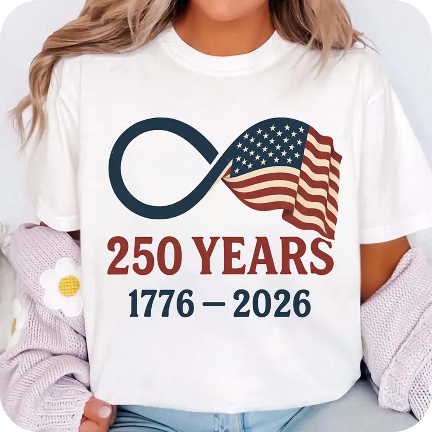 250 Years USA Flag Bright Shirt, Patriotic Infinity 4th of July 1776–2026 T-Shirt, Independence Day Shirt 684212 WFD
