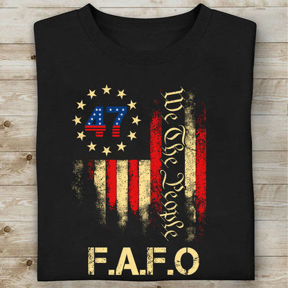Funny FAFO Trump Shirt | President 47 American Flag T-Shirt | We The People Tee 684175 - GOP