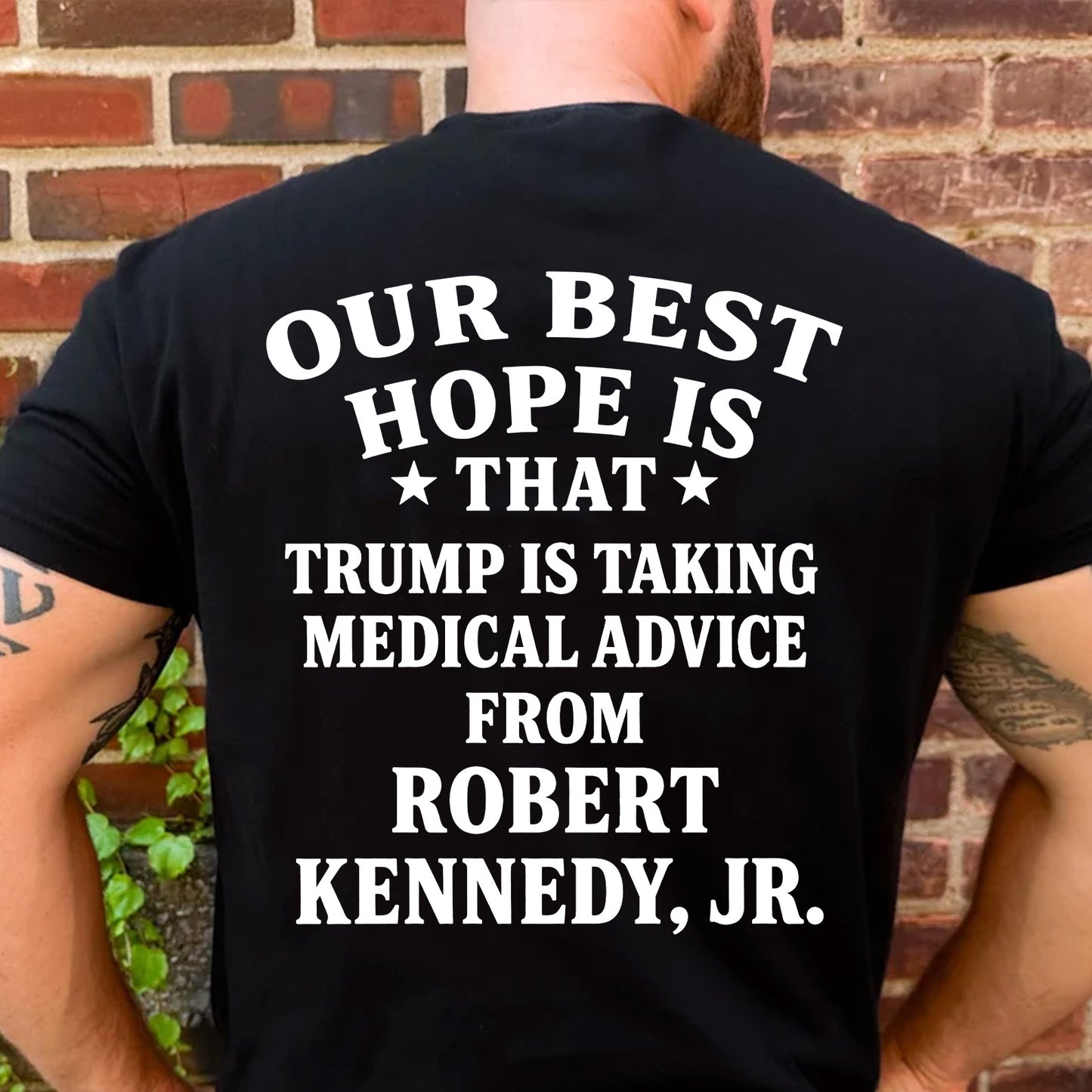 Our Best Hope Is That Trump Is Taking Medical Advice Shirt, Funny Trump Backside Shirt, Anti Trump Tee 685744