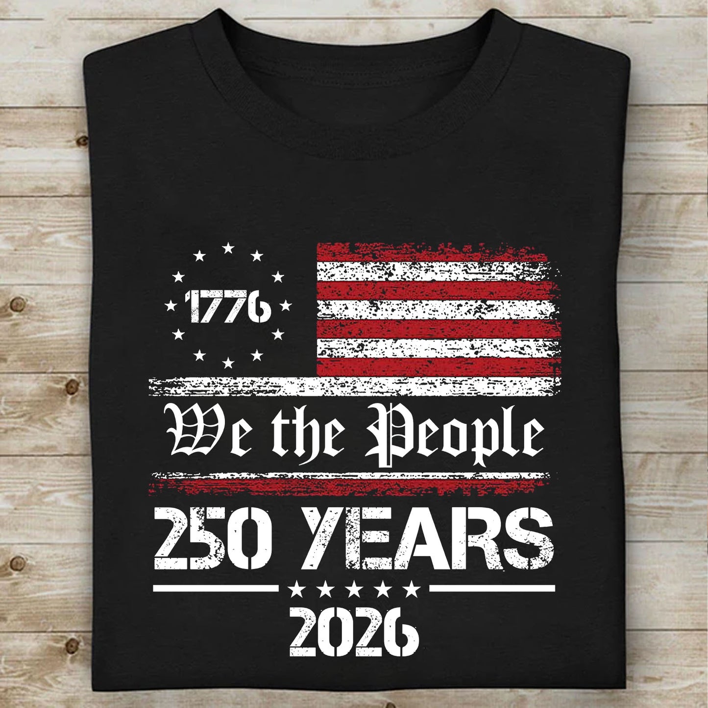 US 250 Years 1776–2026 Shirt, We The People Patriotic USA Flag Tee, Independence Day Shirt 684981