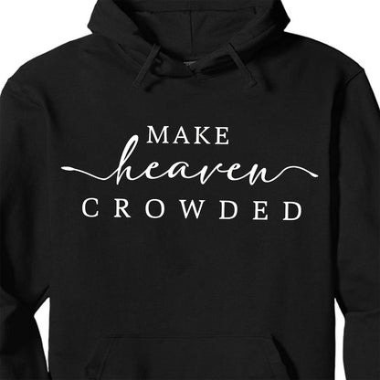 Make Heaven Crowded Charlie Kirk Shirt | Christian Faith Shirt | Justice Charlie Kirk Memorial Shirt 683084