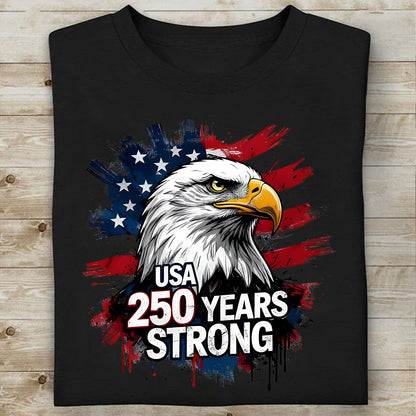 USA 250 Years Strong Dark Shirt | Patriotic Eagle US Flag 1776–2026 T-Shirt | Happy 250th Anniversary Tee 684247