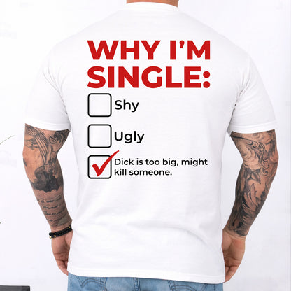 Why I'm Single Meme Backide Shirt, Funny Adult Humor Graphic Tee, Bachelor Party Gift 685541