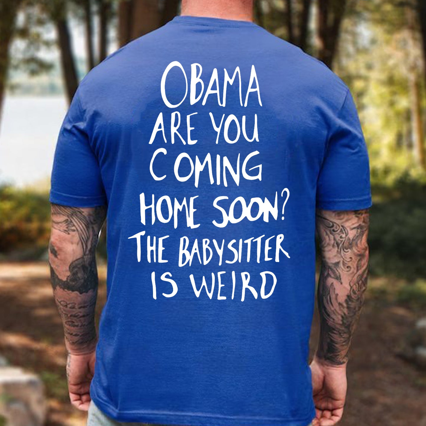 Obama Are You Coming Home Soon Backside Shirt, Funny Political Meme Tee, Humor Graphic T-Shirt 685738