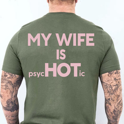 My Wife Is HOT Psychotic Backside Shirt, Funny Husband Graphic Tee, Anniversary Gift for Men 685917
