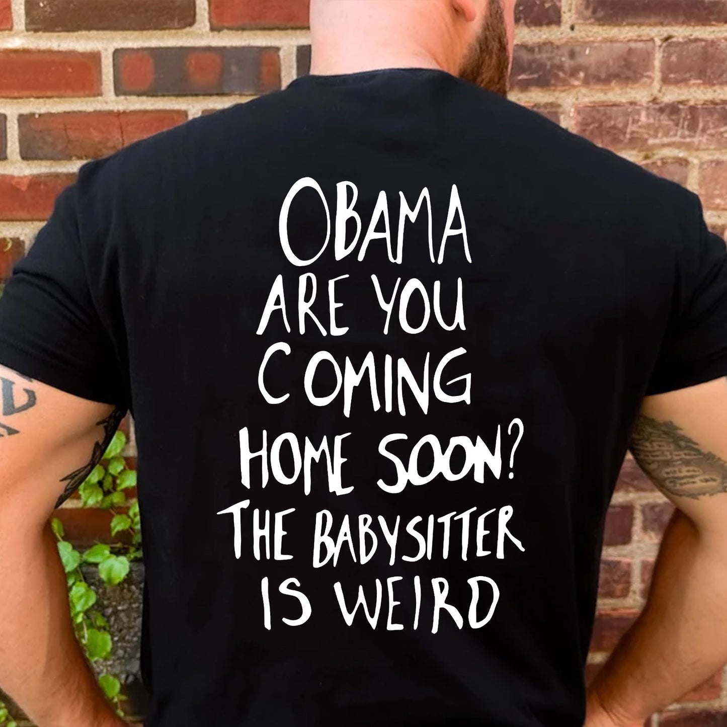 Obama Are You Coming Home Soon Backside Shirt, Funny Political Meme Tee, Humor Graphic T-Shirt 685738