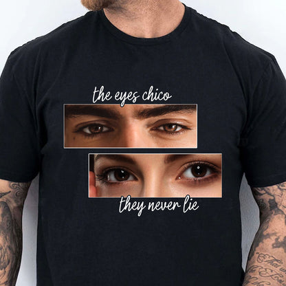 Personalized The Eyes Chico They Never Lie Shirt, Custom Couple Photo Eyes Tee, Matching Couples Tee 685519