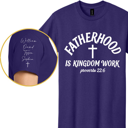 Personalized Fatherhood Is Kingdom Work Front & Right Sleeve Shirt, Custom Christian Dad Tee, Father's Day Gift 685068
