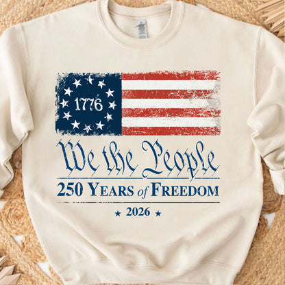 We The People 250 Years of Freedom Shirt | Patriotic US Flag 4th of July Shirt | 1776–2026 T-Shirt 684456
