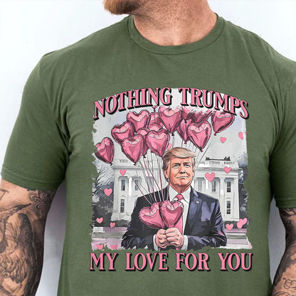 Nothing Trumps My Love For You Shirt | Funny Trump Sweatshirt | Trump Valentine's Day Gift T-Shirt 684160