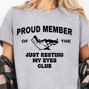 Proud Member Of The Just Resting My Eyes Club Shirt, Funny Dad Tee, Funny Fathers Day T-Shirt 683915