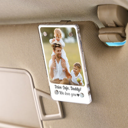 Personalized Drive Safe Daddy Car Visor Clip, Custom Photo Visor Clip Gift for Dad, Father’s Day Gift 684960