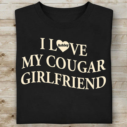I Love My Cougar Girlfriend Shirt, Custom Name Girlfriend Hoodie, Valentine’s Day Gift 683796