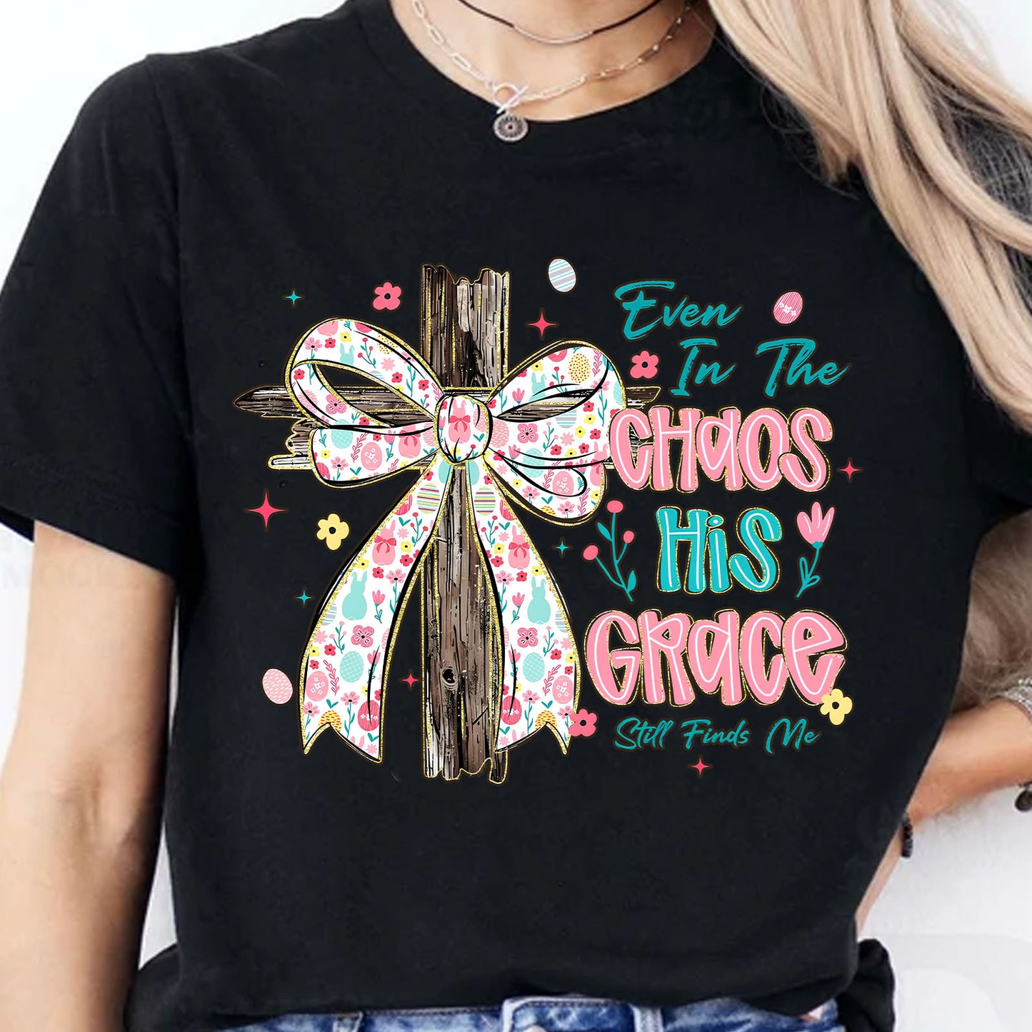 Even In The Chaos His Grace Still Finds Me Easter Dark Shirt | Christian Floral Bow Cross Faith Tee 684463