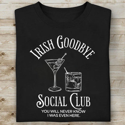 Irish Goodbye Social Club St. Patrick’s Day Shirt | Funny Drinking Humor T-Shirt 684385