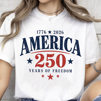 250 Years Of Freedom Shirt, Patriotic America 1776-2026 Independence Day Tee, USA Anniversary Shirt 685171