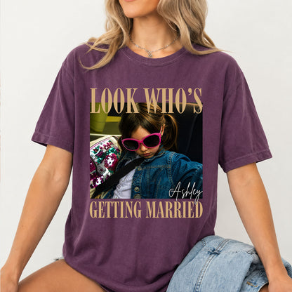 Personalized Look Who's Getting Married Comfort Colors Shirt, Custom Bride Photo & Name Tee, Bridal Shower Bachelorette Gift 685637